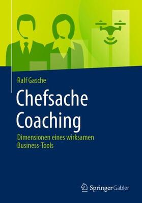 Gasche | Chefsache Coaching | Buch | 978-3-658-15699-2 | sack.de