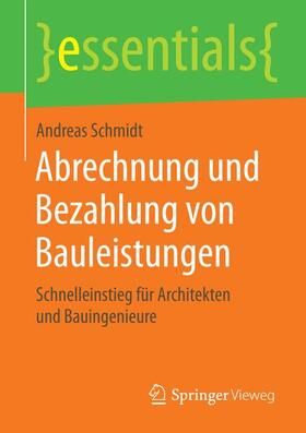Schmidt | Abrechnung und Bezahlung von Bauleistungen | Buch | 978-3-658-15703-6 | sack.de