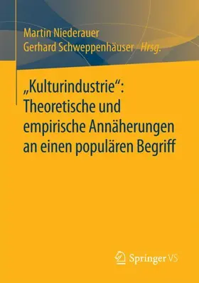 Schweppenhäuser / Niederauer |  "Kulturindustrie": Theoretische und empirische Annäherungen an einen populären Begriff | Buch |  Sack Fachmedien