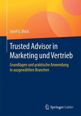Böck | Trusted Advisor in Marketing und Vertrieb | Buch | 978-3-658-15782-1 | sack.de