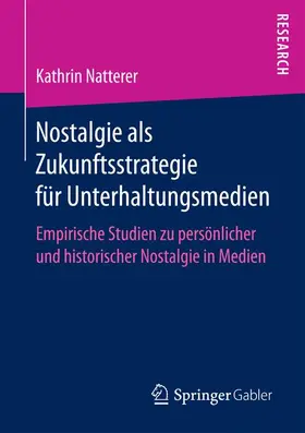 Natterer |  Nostalgie als Zukunftsstrategie für Unterhaltungsmedien | Buch |  Sack Fachmedien