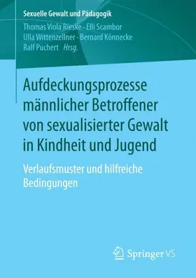 Rieske / Scambor / Puchert |  Aufdeckungsprozesse männlicher Betroffener von sexualisierter Gewalt in Kindheit und Jugend | Buch |  Sack Fachmedien