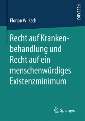 Wilksch | Recht auf Krankenbehandlung und Recht auf ein menschenwürdiges Existenzminimum | E-Book | www.sack.de