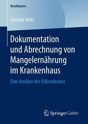 Voltz | Voltz, C: Dokumentation und Abrechnung von Mangelernährung i | Buch | 978-3-658-15853-8 | sack.de