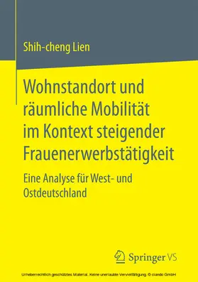 Lien | Wohnstandort und räumliche Mobilität im Kontext steigender Frauenerwerbstätigkeit | E-Book | www.sack.de