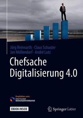 Reinnarth / Schuster / Möllendorf | Reinnarth, J: Chefsache Digitalisierung 4.0 | Medienkombination | 978-3-658-15876-7 | sack.de