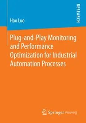 Luo | Plug-and-Play Monitoring and Performance Optimization for Industrial Automation Processes | Buch | 978-3-658-15927-6 | www.sack.de