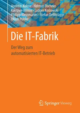 Kohne / Elschner / Winter |  Die IT-Fabrik | Buch |  Sack Fachmedien