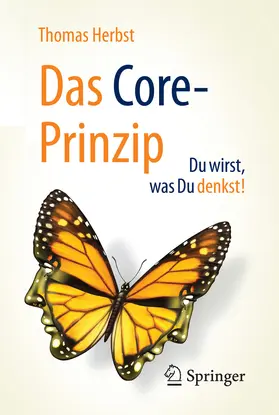 Herbst |  Das CORE-Prinzip: Du wirst, was Du denkst! | eBook | Sack Fachmedien