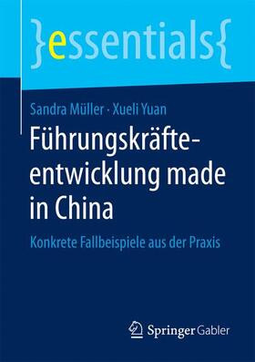 Müller / Yuan | Führungskräfteentwicklung made in China | Buch | 978-3-658-15946-7 | sack.de