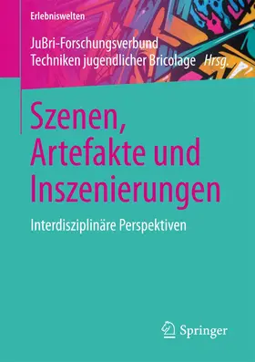 JuBri - Forschungsverbund Techniken jugendlicher Bricolage |  Szenen, Artefakte und Inszenierungen | Buch |  Sack Fachmedien