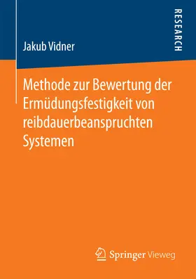 Vidner | Methode zur Bewertung der Ermüdungsfestigkeit von reibdauerbeanspruchten Systemen | E-Book | www.sack.de