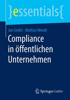 Seidel / Wendt |  Compliance in öffentlichen Unternehmen | Buch |  Sack Fachmedien