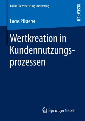Pfisterer |  Wertkreation in Kundennutzungsprozessen | Buch |  Sack Fachmedien