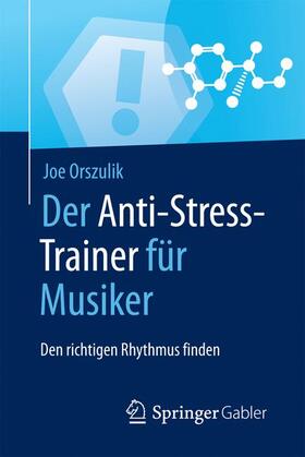 Orszulik |  Der Anti-Stress-Trainer für Musiker | Buch |  Sack Fachmedien