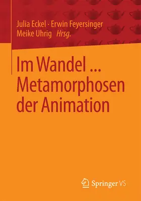 Eckel / Feyersinger / Uhrig | Im Wandel ... Metamorphosen der Animation | E-Book | www.sack.de
