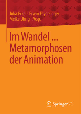 Eckel / Feyersinger / Uhrig | Im Wandel ... Metamorphosen der Animation | E-Book | sack.de