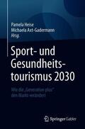 Axt-Gadermann / Heise |  Sport- und Gesundheitstourismus 2030 | Buch |  Sack Fachmedien