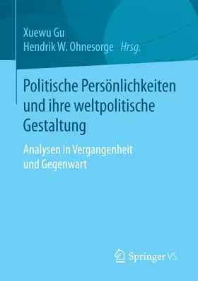 Gu / Ohnesorge |  Politische Persönlichkeiten und ihre weltpolitische Gestaltung | Buch |  Sack Fachmedien