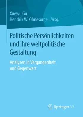 Gu / Ohnesorge |  Politische Persönlichkeiten und ihre weltpolitische Gestaltung | eBook | Sack Fachmedien