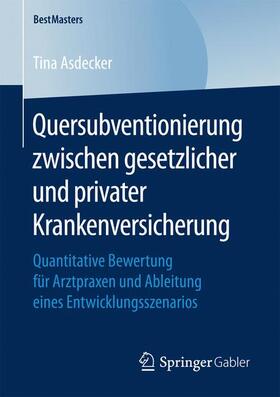 Asdecker | Asdecker, T: Quersubventionierung zwischen gesetzlicher und | Buch | 978-3-658-16120-0 | sack.de