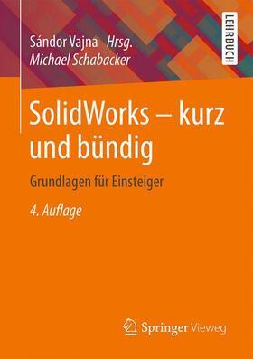 Schabacker / Vajna | SolidWorks - kurz und bündig | Buch | 978-3-658-16173-6 | sack.de