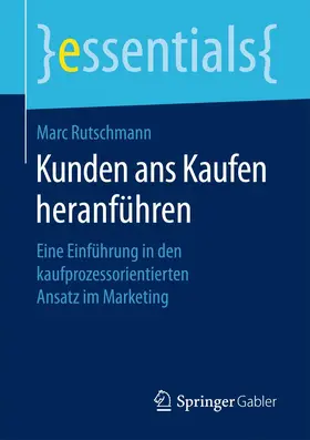 Rutschmann |  Kunden ans Kaufen heranführen | Buch |  Sack Fachmedien