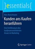 Rutschmann |  Kunden ans Kaufen heranführen | Buch |  Sack Fachmedien