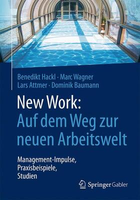 Hackl / Wagner / Attmer |  New Work: Auf dem Weg zur neuen Arbeitswelt | Buch |  Sack Fachmedien