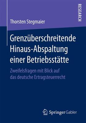 Stegmaier | Grenzüberschreitende Hinaus-Abspaltung einer Betriebsstätte | Buch | 978-3-658-16306-8 | sack.de