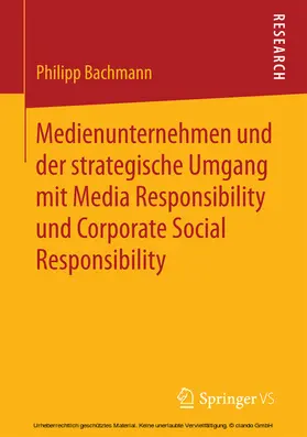 Bachmann |  Medienunternehmen und der strategische Umgang mit Media Responsibility und Corporate Social Responsibility | eBook | Sack Fachmedien