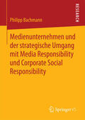 Bachmann |  Medienunternehmen und der strategische Umgang mit Media Responsibility und Corporate Social Responsibility | eBook | Sack Fachmedien