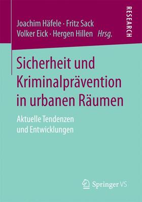 Häfele / Hillen / Sack | Sicherheit und Kriminalprävention in urbanen Räumen | Buch | 978-3-658-16314-3 | sack.de