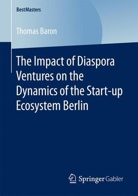 Baron | Baron, T: Impact of Diaspora Ventures on the Dynamics | Buch | 978-3-658-16324-2 | sack.de