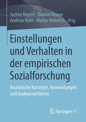 Mayerl / Wuketich / Krause |  Einstellungen und Verhalten in der empirischen Sozialforschung | Buch |  Sack Fachmedien