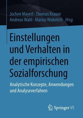 Mayerl / Wuketich / Krause | Einstellungen und Verhalten in der empirischen Sozialforschung | Buch | 978-3-658-16347-1 | sack.de
