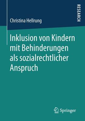 Hellrung | Inklusion von Kindern mit Behinderungen als sozialrechtlicher Anspruch | Buch | 978-3-658-16356-3 | sack.de