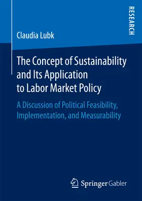 Lubk |  The Concept of Sustainability and Its Application to Labor Market Policy | eBook | Sack Fachmedien
