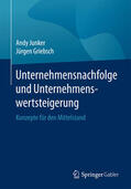 Junker / Griebsch |  Unternehmensnachfolge und Unternehmenswertsteigerung | eBook | Sack Fachmedien
