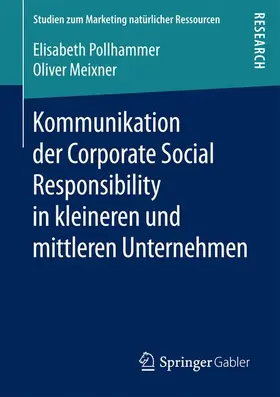 Pollhammer / Meixner |  Kommunikation der Corporate Social Responsibility in kleineren und mittleren Unternehmen | Buch |  Sack Fachmedien