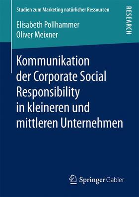 Pollhammer / Meixner | Pollhammer, E: Kommunikation der Corporate Social Responsibi | Buch | 978-3-658-16441-6 | sack.de