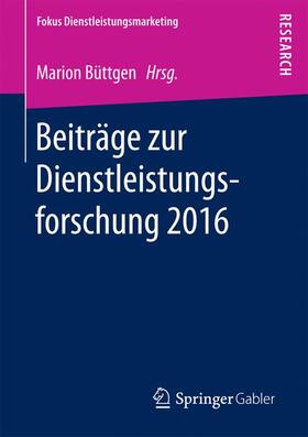 Büttgen | Beiträge zur Dienstleistungsforschung 2016 | Buch | 978-3-658-16463-8 | sack.de