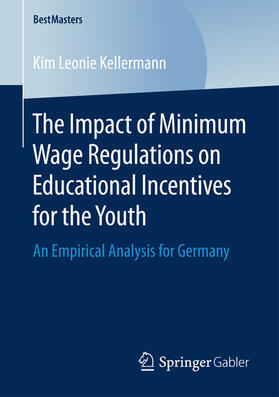 Kellermann | The Impact of Minimum Wage Regulations on Educational Incentives for the Youth | E-Book | sack.de