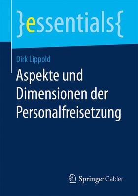 Lippold | Aspekte und Dimensionen der Personalfreisetzung | Buch | 978-3-658-16493-5 | sack.de