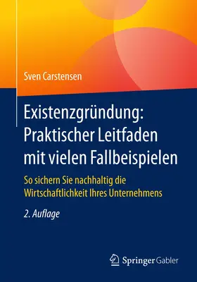 Carstensen | Existenzgründung: Praktischer Leitfaden mit vielen Fallbeispielen | Buch | 978-3-658-16514-7 | www.sack.de