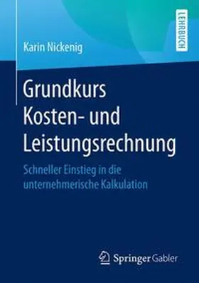 Nickenig | Grundkurs Kosten- und Leistungsrechnung | Buch | 978-3-658-16530-7 | www.sack.de