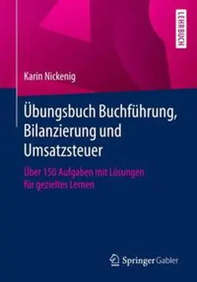 Nickenig | Übungsbuch Buchführung, Bilanzierung und Umsatzsteuer | Buch | 978-3-658-16597-0 | www.sack.de