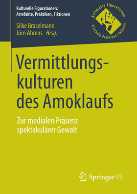 Braselmann / Ahrens |  Vermittlungskulturen des Amoklaufs | eBook | Sack Fachmedien