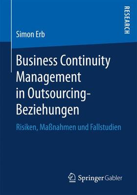 Erb | Business Continuity Management in Outsourcing-Beziehungen | Buch | 978-3-658-16626-7 | sack.de