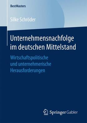 Schröder | Unternehmensnachfolge im deutschen Mittelstand | Buch | 978-3-658-16644-1 | sack.de